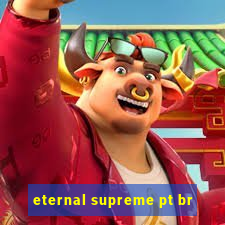 eternal supreme pt br